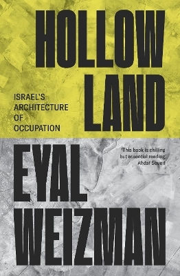 Hollow Land: Israel’s Architecture Of Occupation Eyal Weizman Verso Books 0603