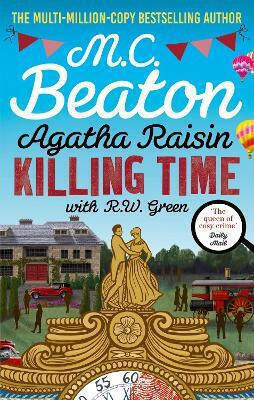Agatha Raisin: Killing Time: An Irresistible Cosy Murder Mystery Set In The Cotswolds R W Green Constable 0610