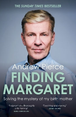Finding Margaret: Solving The Mystery Of My Birth Mother Andrew Pierce Biteback Publishing