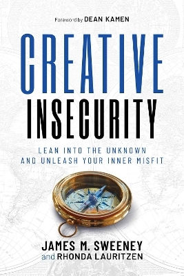 Creative Insecurity: Lean Into The Unknown And Unleash Your Inner Misfit Rhonda Lauritzen Post Hill Press 0130
