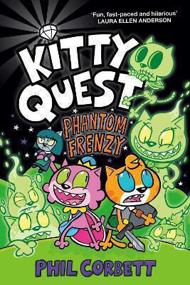 Kitty Quest: Phantom Frenzy: Band 4 Phil Corbett Simon & Schuster Ltd 1010 Kitty Quest: Phantom Frenzy: Band 4 Phil Corbett Simon & Schuster Ltd 1010