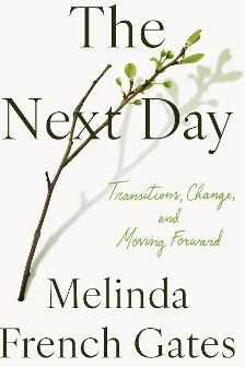 The Next Day: Transitions, Change, And Moving Forward Melinda French Gates Bluebird The Next Day: Transitions, Change, And Moving Forward Melinda French Gates Bluebird