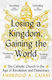 Losing A Kingdom Gaining The World The Catholic Church In The Age Of Revolution And Democracy Ambrogio A Caiani 0902
