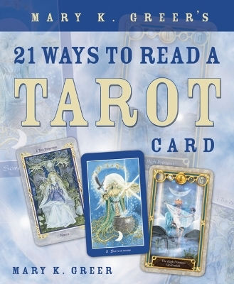 Mary K Greer's 21 Ways To Read A Tarot Card Publications,u.s