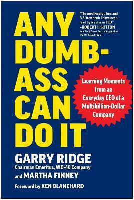 Any Dumb-ass Can Do It Learning Moments From An Everyday Ceo Of A Multi-billion-dollar Company Finney Matt Holt 0702
