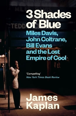 3 Shades Of Miles Davis John Coltrane Bill Evans The Lost Empire Of Cool James Kaplan