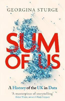 Sum Of Us A History Of The Uk In Data Georgina Sturge Little 0708