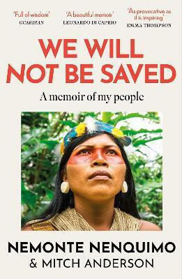 We Will Not Be Saved A Memoir Of Hope And Resistance In The Amazon Rainforest Reese Witherspoon's Book Club Pick Nemonte Nenquimo 0708