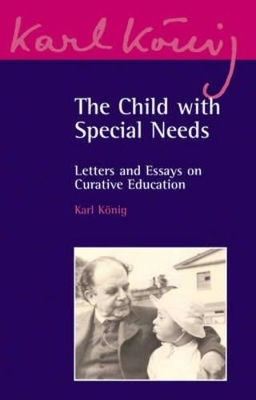 The Child With Special Needs Letters And Essays On Curative Education Karl K Nig