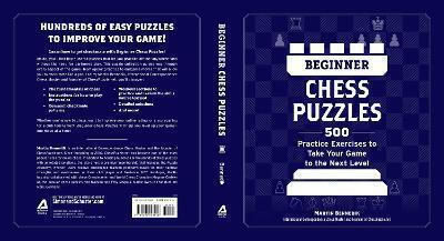 Beginner Chess Puzzles 500 Practice Exercises To Take Your Game To The Next Level Martin Bennedik 1205