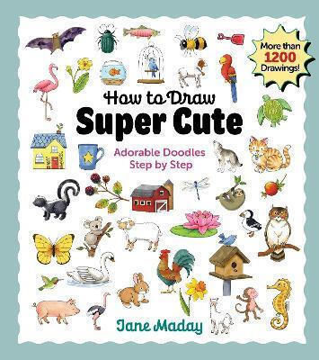 How To Draw Super Cute Adorable Stuff Step By Step Easy Guide To How To Draw Everything For Kids Adults Jane Maday Get Creative 6