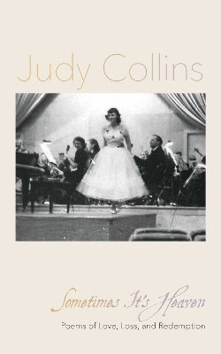 Sometimes It's Heaven: Poems Of Love, Loss, And Redemption Judy Collins Andrews Mcmeel Publishing 0508