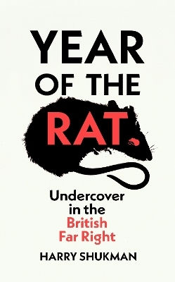Year Of The Rat Undercover In The British Far Right Harry Shukman 0826