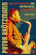 Peter Broetzmann: Free-jazz, Revolution And The Politics Of Improvisation Daniel Spicer Repeater Books