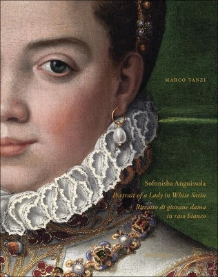 Sofonisba Anguissola: Portrait Of A Lady In White Satin Marco Tanzi Mandragora 0708