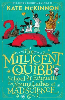 Die Millicent Quibb Schule für Etikette für junge Damen der verrückten Wissenschaft Kate Mckinnon Harpercollins