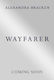Wayfarer: Book 2: A Riveting Time-slip Ya Romantasy From The Bestselling Author Of Lore Alexandra Bracken Quercus Children's Books