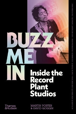 Buzz Me In: Inside The Record Plant Studios David Goggin Thames & Hudson Ltd
