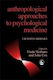 Anthropological Approaches To Psychological Medicine Crossing Bridges