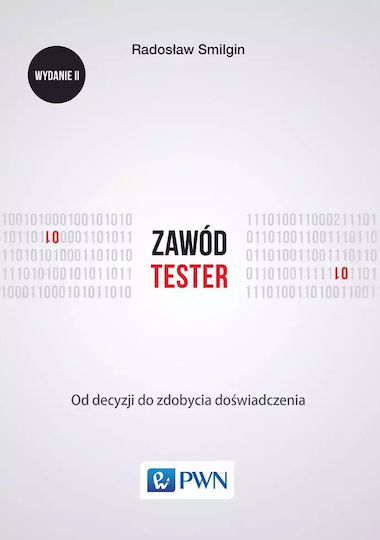 Zawód Tester. Od Decyzji Do Pierwszego Roku Doświadczenia, Wydanie Ii Zawód Tester. Od Decyzji Do Pierwszego Roku Doświadczenia, Wydanie Ii