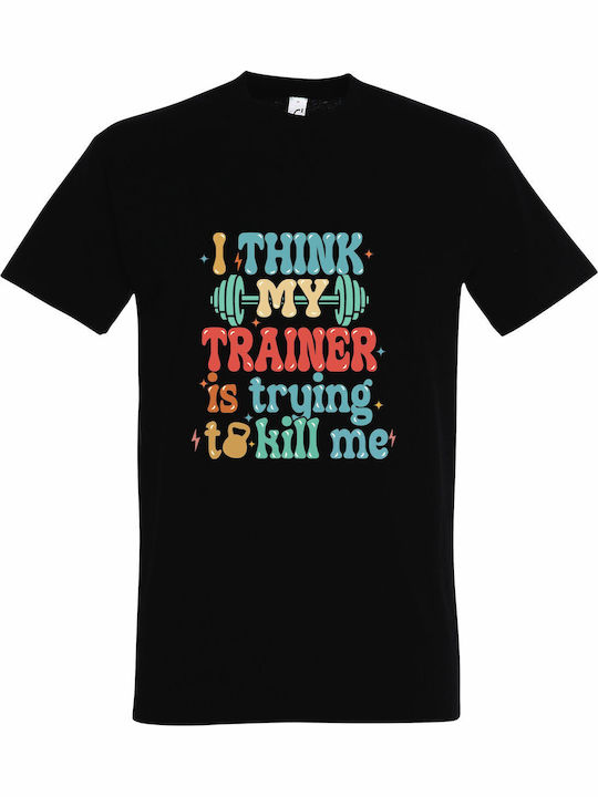 T-shirt Unisex " I Think My Trainer Is Trying T...