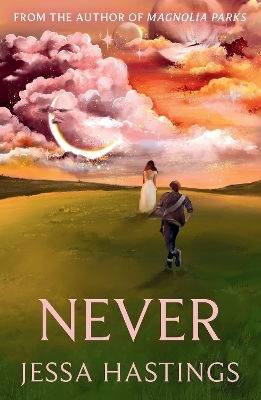 Never: The Brand New Series From The Author Of Magnolia Parks Jessa Hastings Orion