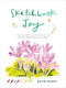 Sketchbook Joy How To Embrace Your Creativity And Fill Your Sketchbooks With Colour Katie Moody Press