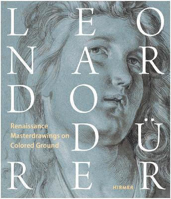 Leonardo / Dürer: Renaissance Masterdrawings On Colored Ground Hirmer Verlag