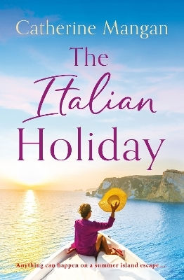 The Italian Holiday: An Irresistible Summer Romance Set On The Sparkling Shores Of Italy Catherine Mangan Sphere