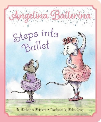 Angelina Ballerina Steps Into Ballet Katharine Holabird