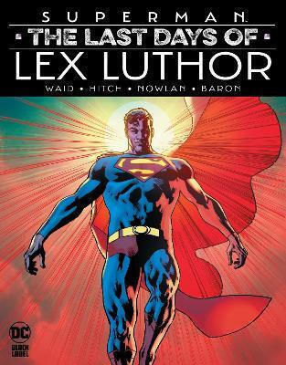 Superman The Last Days Of Lex Luthor Bryan Hitch Superman The Last Days Of Lex Luthor Bryan Hitch