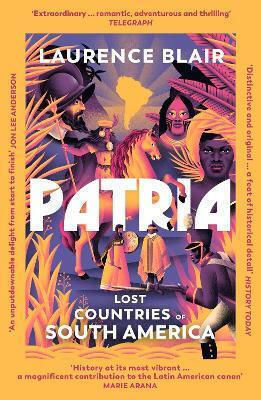 Patria Lost Countries Of South America Laurence Blair
