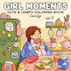 Книга за оцветяване Girl Moments, Cute & Comfy - Vol. 2
