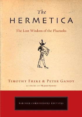The Hermetica: The Lost Wisdom Of The Pharaohs Peter Gandy Jeremy P Tarcher