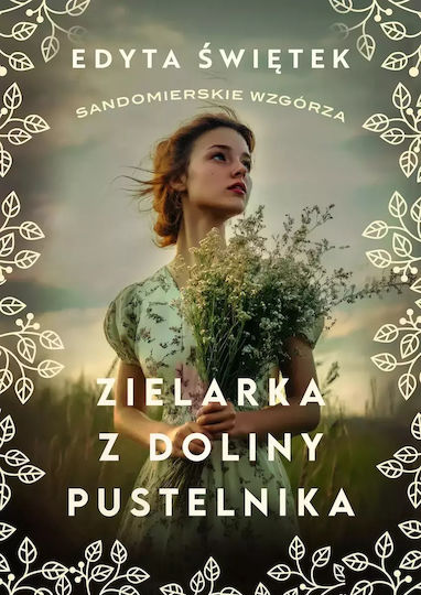 Sandomierskie Wzgórza. Tom 2. Zielarka Z Doliny Pustelnika
