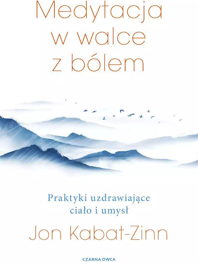 Medytacja W Walce Z Bólem. Praktyki Uzdrawiające Ciało I Umysł