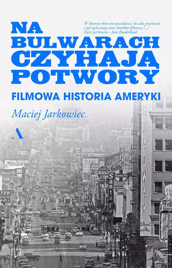 Na Bulwarach Czyhają Potwory. Filmowa Historia Ameryki