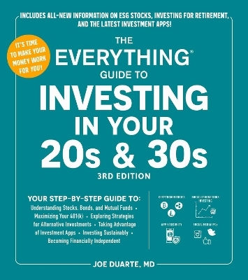 The Everything Guide To Investing In Your 20s 30s 3rd Edition Your Step-by-step Guide To Understanding Stocks Bonds And Mutual Funds Maximizing Your 401(k Exploring Strategies For Alternative Investments Taking Advantage Of Investment Apps Investing Sustainably Becoming Financial