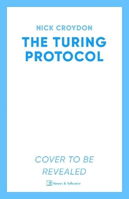 The Turing Protocol: Discover A Past You Never Thought Possible In This Gripping, High-stakes Historical Thriller Nick Croydon Simon & Schuster Ltd