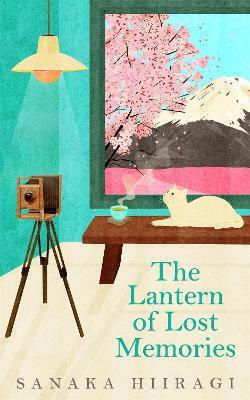 The Lantern Of Lost Memories Sanaka Hiiragi Picador