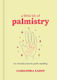 A Little Bit Of Palmistry: An Introduction To Palm Reading Cassandra Eason Sterling Ethos