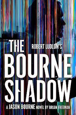 Robert Ludlum's The Bourne Shadow Brian Freeman Head Of Zeus -- An Aries Book