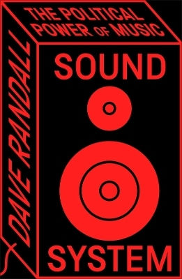 Sound System: The Political Power Of Music Dave Randall Pluto Press