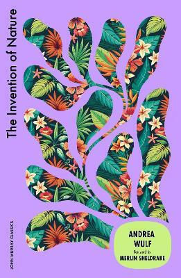 The Invention Of Nature Andrea Wulf John Murray Publishers Ltd