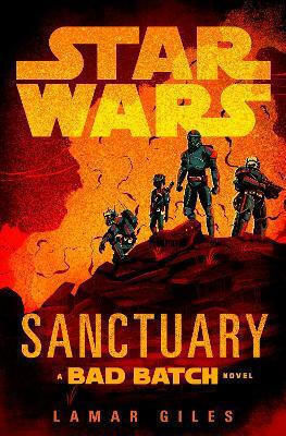 Star Wars: Sanctuary: A Bad Batch Novel Lamar Giles Del Rey
