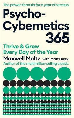 Psycho-cybernetics 365: Thrive And Grow Every Day Of The Year Matt Furey Souvenir Press Ltd Psycho-cybernetics 365: Thrive And Grow Every Day Of The Year Matt Furey Souvenir Press Ltd