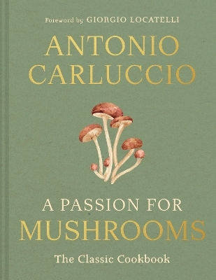 A Passion For Mushrooms Antonio Carluccio Pavilion