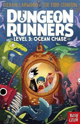 Dungeon Runners: Ocean Chase Kieran Larwood Nosy Crow Ltd