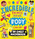 Incredible Things Your Body Can Do! Dr Emily Macdonagh Scholastic
