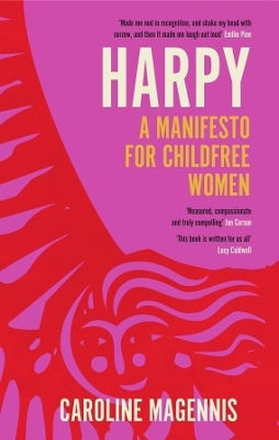 Harpy: A Manifesto For Childfree Women Caroline Magennis Icon Books Harpy: A Manifesto For Childfree Women Caroline Magennis Icon Books